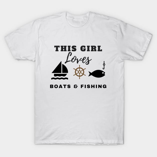 This Girl Loves Boats & Fishing T-Shirt by pengulous